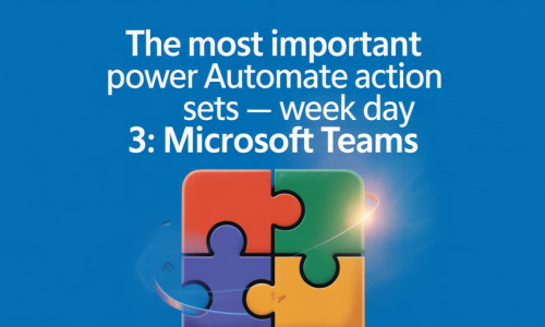 The Most Important Power Automate Action Sets — Week Day 3: Microsoft Teams