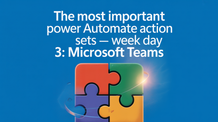 The Most Important Power Automate Action Sets — Week Day 3: Microsoft Teams